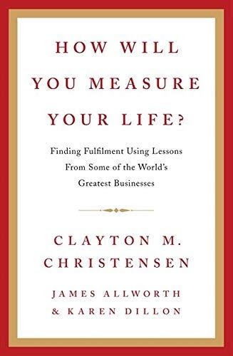 How will you measure your life? - Book Summary, Notes & Highlights